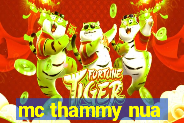 mc thammy nua